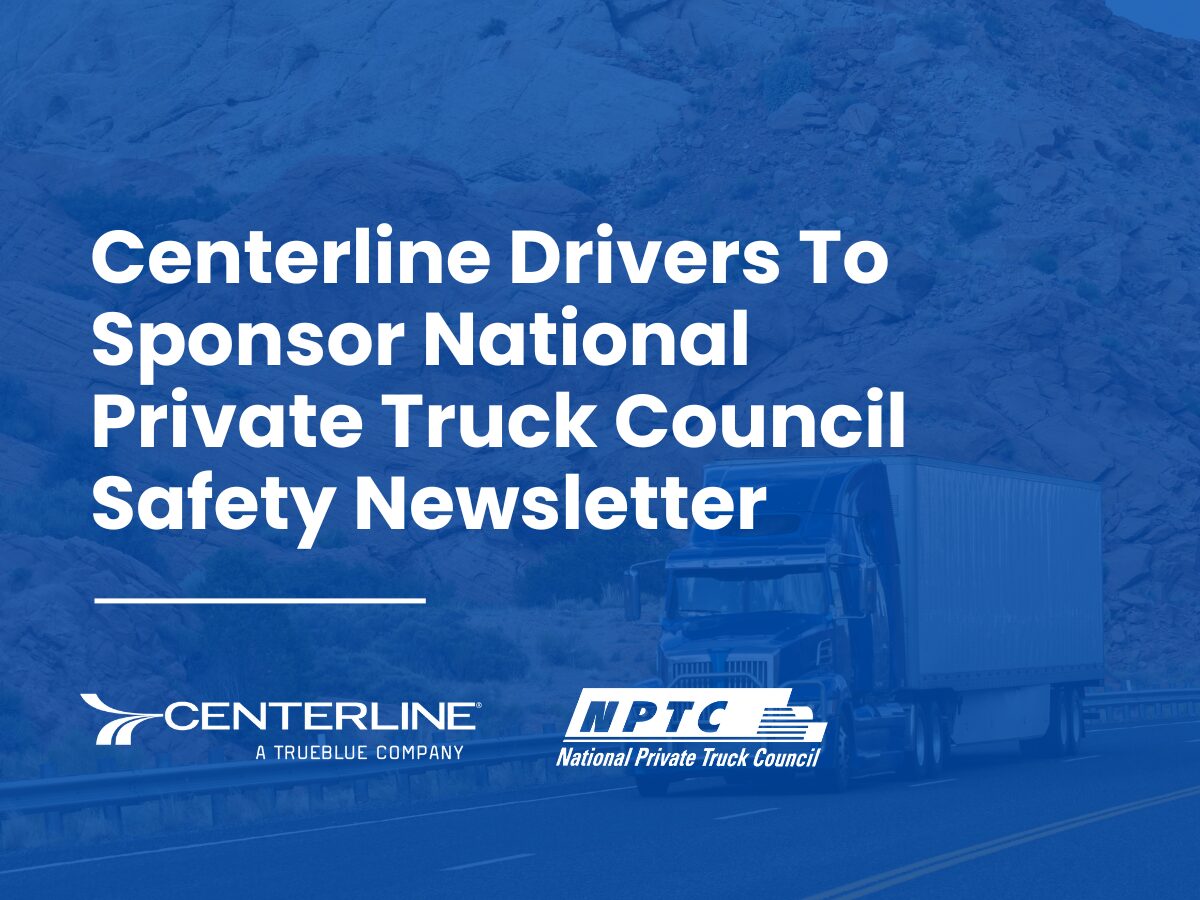 Centerline Drivers To Sponsor National Private Truck Council Safety Newsletter